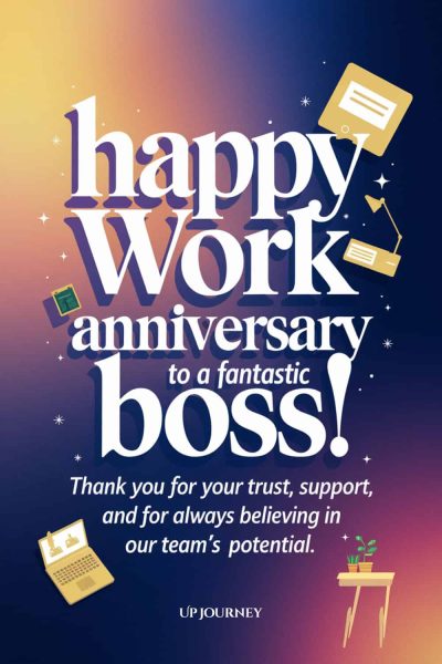 Work Anniversary Message for Your Boss/Manager: Happy work anniversary to a fantastic boss! Thank you for your trust, support, and for always believing in our team's potential.