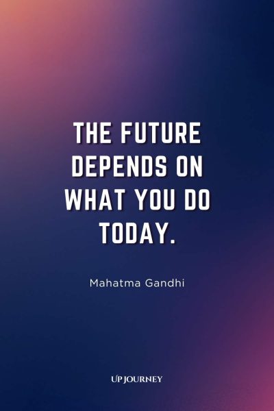 Work Anniversary Quote from Famous People: "The future depends on what you do today." โ Mahatma Gandhi