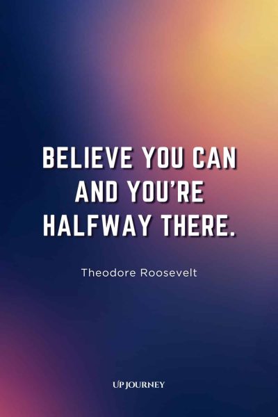Work Anniversary Quote from Famous People: "Believe you can and you're halfway there." โ Theodore Roosevelt