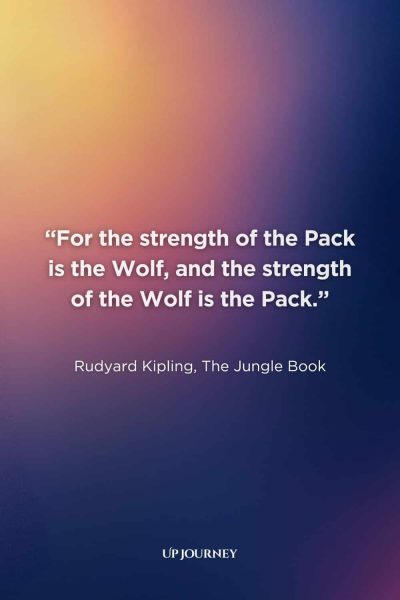 Wolf Quotes About Teamwork: “For the strength of the Pack is the Wolf, and the strength of the Wolf is the Pack.” — Rudyard Kipling, The Jungle Book