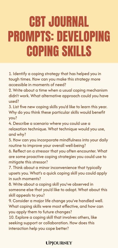 CBT Journal Prompts: Developing Coping Skills 1. Identify a coping strategy that has helped you in tough times. How can you make this strategy more accessible in moments of need? 2. Write about a time when a usual coping mechanism didnโt work. What alternative approach could you have used? 3. List five new coping skills youโd like to learn this year. Why do you think these particular skills would benefit you? 4. Describe a scenario where you could use a relaxation technique. What...