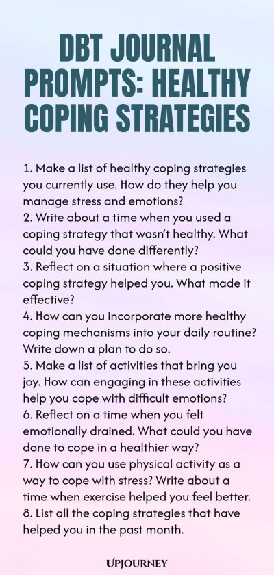 DBT Journal Prompts: Healthy Coping Strategies 1. Make a list of healthy coping strategies you currently use. How do they help you manage stress and emotions? 2. Write about a time when you used a coping strategy that wasnโt healthy. What could you have done differently? 3. Reflect on a situation where a positive coping strategy helped you. What made it effective? 4. How can you incorporate more healthy coping mechanisms into your daily routine? Write down a plan to do so. 5. Ma...