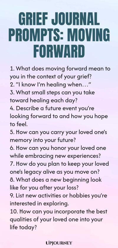 Grief Journal Prompts: Moving Forward 1. What does moving forward mean to you in the context of your grief? 2. โI know Iโm healing whenโฆโ 3. What small steps can you take toward healing each day? 4. Describe a future event youโre looking forward to and how you hope to feel. 5. How can you carry your loved oneโs memory into your future? 6. How can you honor your loved one while embracing new experiences? 7. How do you plan to keep your loved oneโs legacy alive as you move on? ...