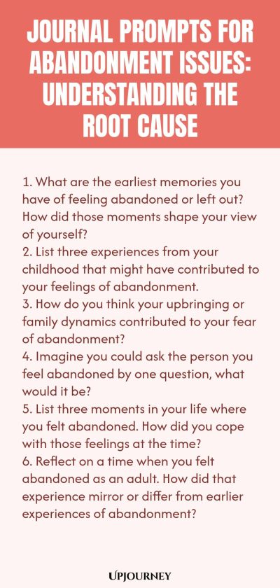 Journal Prompts for Abandonment Issues: Understanding the Root Cause: 1. What are the earliest memories you have of feeling abandoned or left out? How did those moments shape your view of yourself?  2. List three experiences from your childhood that might have contributed to your feelings of abandonment.  3. How do you think your upbringing or family dynamics contributed to your fear of abandonment?  4. Imagine you could ask the person you feel abandoned by one question, what