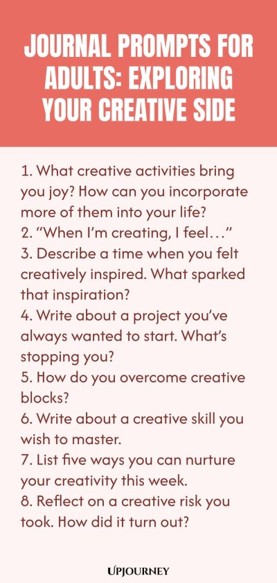 "Journal Prompts for Adults: Exploring Your Creative Side: 1. What creative activities bring you joy? How can you incorporate more of them into your life? 2. “When I’m creating, I feel…” 3. Describe a time when you felt creatively inspired. What sparked that inspiration? 4. Write about a project you’ve always wanted to start. What’s stopping you? 5. How do you overcome creative blocks? 6. Write about a creative skill you wish to master. 7. List five ways you can nurtur"