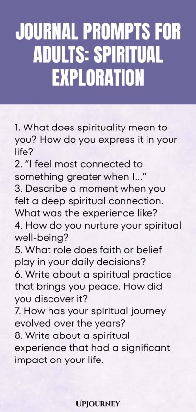 "Journal Prompts for Adults: Spiritual Exploration: 1. What does spirituality mean to you? How do you express it in your life? 2. “I feel most connected to something greater when I…” 3. Describe a moment when you felt a deep spiritual connection. What was the experience like? 4. How do you nurture your spiritual well-being? 5. What role does faith or belief play in your daily decisions? 6. Write about a spiritual practice that brings you peace. How did you discover it? 7. How"