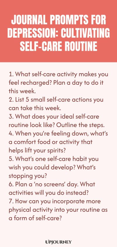 "Journal Prompts for Depression: Cultivating Self-Care Routine: 1. What self-care activity makes you feel recharged? Plan a day to do it this week.  2. List 5 small self-care actions you can take this week.  3. What does your ideal self-care routine look like? Outline the steps.  4. When you’re feeling down, what’s a comfort food or activity that helps lift your spirits?  5. What’s one self-care habit you wish you could develop? What’s stopping you?  6. Plan a ‘no screens’ day"