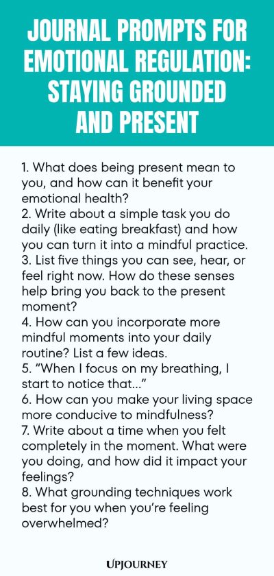 "Journal Prompts for Emotional Regulation: Staying Grounded and Present: 1. What does being present mean to you, and how can it benefit your emotional health? 2. Write about a simple task you do daily (like eating breakfast) and how you can turn it into a mindful practice. 3. List five things you can see, hear, or feel right now. How do these senses help bring you back to the present moment? 4. How can you incorporate more mindful moments into your daily routine? List a few ide"