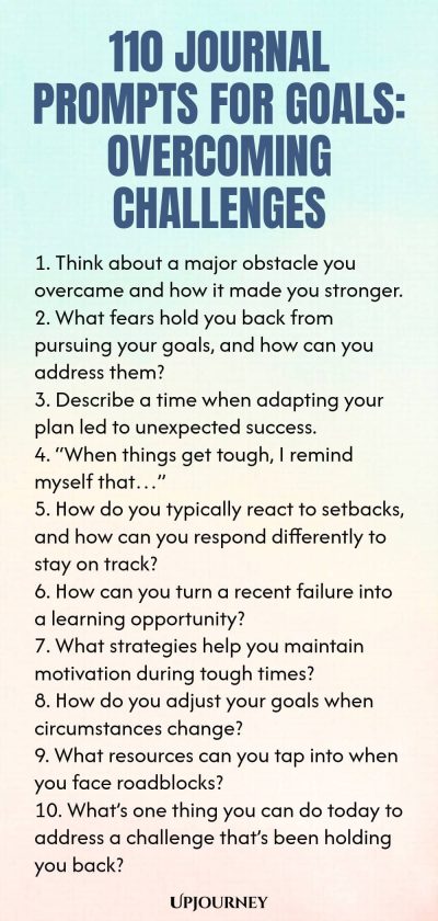 110 Journal Prompts for Goals: Overcoming Challenges 1. Think about a major obstacle you overcame and how it made you stronger. 2. What fears hold you back from pursuing your goals, and how can you address them? 3. Describe a time when adapting your plan led to unexpected success. 4. โWhen things get tough, I remind myself thatโฆโ 5. How do you typically react to setbacks, and how can you respond differently to stay on track? 6. How can you turn a recent failure into a learning ...