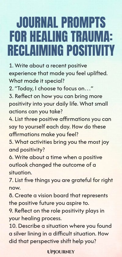 Journal Prompts for Healing Trauma: Reclaiming Positivity 1. Write about a recent positive experience that made you feel uplifted. What made it special? 2. โToday, I choose to focus onโฆโ 3. Reflect on how you can bring more positivity into your daily life. What small actions can you take? 4. List three positive affirmations you can say to yourself each day. How do these affirmations make you feel? 5. What activities bring you the most joy and positivity? 6. Write about a time w...