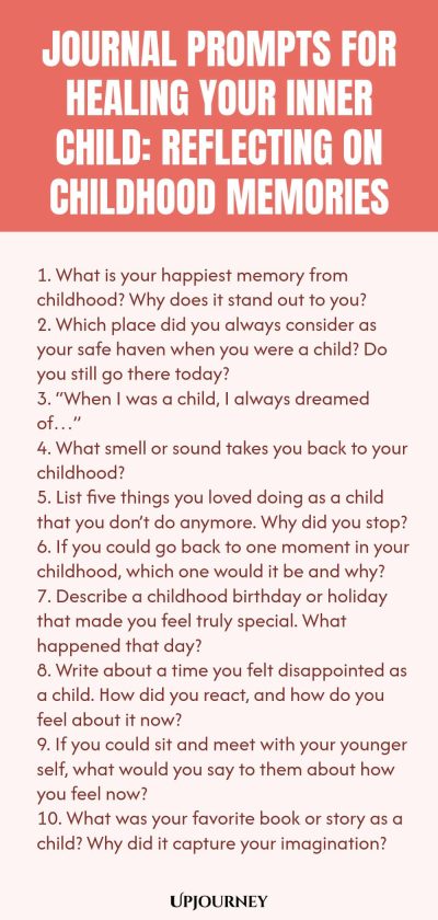 Journal Prompts for Healing Your Inner Child: Reflecting on Childhood Memories 1. What is your happiest memory from childhood? Why does it stand out to you? 2. Which place did you always consider as your safe haven when you were a child? Do you still go there today? 3. โWhen I was a child, I always dreamed ofโฆโ 4. What smell or sound takes you back to your childhood? 5. List five things you loved doing as a child that you donโt do anymore. Why did you stop? 6. If you could go b...