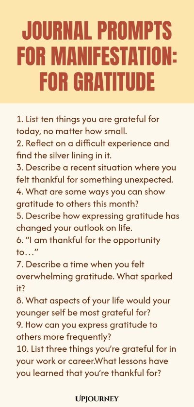 Journal Prompts for Manifestation: For Gratitude 1. List ten things you are grateful for today, no matter how small. 2. Reflect on a difficult experience and find the silver lining in it. 3. Describe a recent situation where you felt thankful for something unexpected. 4. What are some ways you can show gratitude to others this month? 5. Describe how expressing gratitude has changed your outlook on life. 6. โI am thankful for the opportunity toโฆโ 7. Describe a time when you fel...