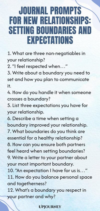Journal Prompts for New Relationships: Setting Boundaries and Expectations 1. What are three non-negotiables in your relationship? 2. โI feel respected whenโฆโ 3. Write about a boundary you need to set and how you plan to communicate it. 4. How do you handle it when someone crosses a boundary? 5. List three expectations you have for your relationship. 6. Describe a time when setting a boundary improved your relationship. 7. What boundaries do you think are essential for a healt...