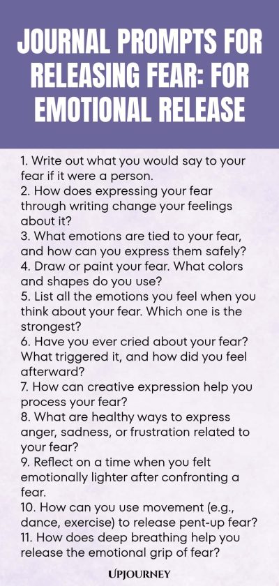 Journal Prompts for Releasing Fear: For Emotional Release 1. Write out what you would say to your fear if it were a person. 2. How does expressing your fear through writing change your feelings about it? 3. What emotions are tied to your fear, and how can you express them safely? 4. Draw or paint your fear. What colors and shapes do you use? 5. List all the emotions you feel when you think about your fear. Which one is the strongest? 6. Have you ever cried about your fear? What...