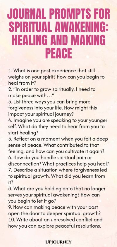 Journal Prompts for Spiritual Awakening: Healing and Making Peace 1. What is one past experience that still weighs on your spirit? How can you begin to heal from it? 2. โIn order to grow spiritually, I need to make peace withโฆโ 3. List three ways you can bring more forgiveness into your life. How might this impact your spiritual journey? 4. Imagine you are speaking to your younger self. What do they need to hear from you to start healing? 5. Reflect on a moment when you felt a deep ...