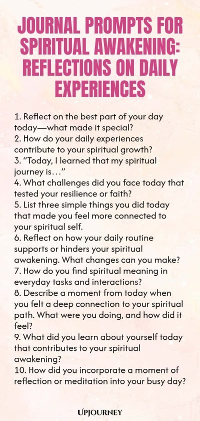 Journal Prompts for Spiritual Awakening: Reflections on Daily Experiences 1. Reflect on the best part of your day todayโwhat made it special? 2. How do your daily experiences contribute to your spiritual growth? 3. โToday, I learned that my spiritual journey isโฆโ 4. What challenges did you face today that tested your resilience or faith? 5. List three simple things you did today that made you feel more connected to your spiritual self. 6. Reflect on how your daily routine suppo...