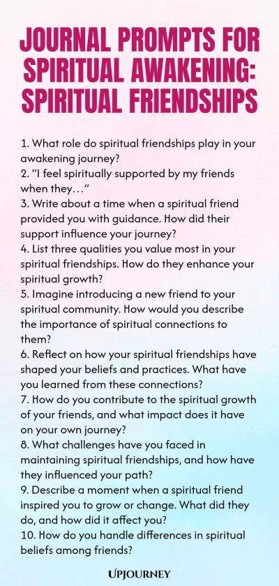 Journal Prompts for Spiritual Awakening: Spiritual Friendships 1. What role do spiritual friendships play in your awakening journey? 2. โI feel spiritually supported by my friends when theyโฆโ 3. Write about a time when a spiritual friend provided you with guidance. How did their support influence your journey? 4. List three qualities you value most in your spiritual friendships. How do they enhance your spiritual growth? 5. Imagine introducing a new friend to your spiritual comm...