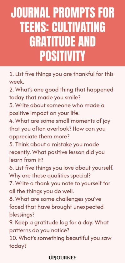 Journal Prompts for Teens: Cultivating Gratitude and Positivity 1. List five things you are thankful for this week. 2. What’s one good thing that happened today that made you smile? 3. Write about someone who made a positive impact on your life. 4. What are some small moments of joy that you often overlook? How can you appreciate them more? 5. Think about a mistake you made recently. What positive lesson did you learn from it? 6. List five things you love about yourself. Why ar...