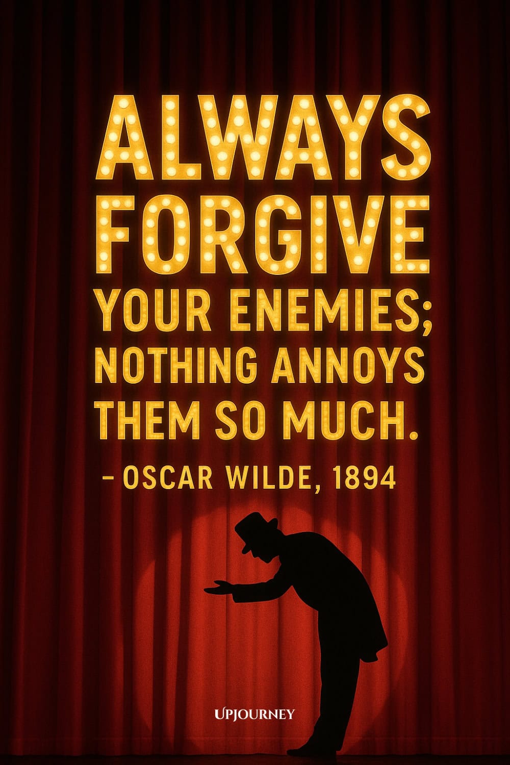 A silhouette of a man bowing on a stage with red curtains behind him. Above him, glowing marquee letters read: "Always forgive your enemies; nothing annoys them so much." — Oscar Wilde, 1894